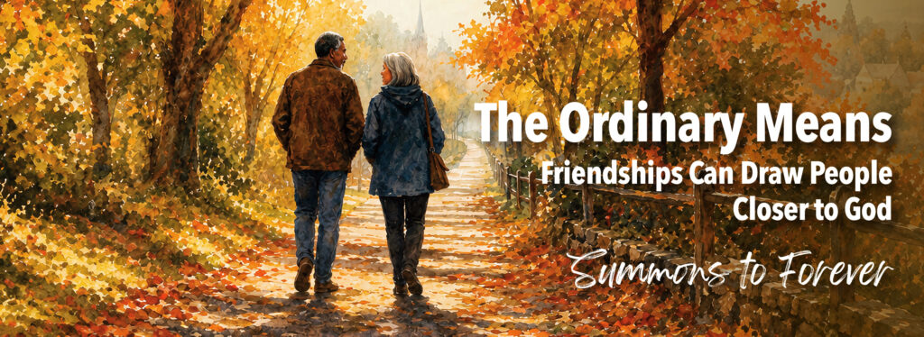 Friendship can draw people closer to God.