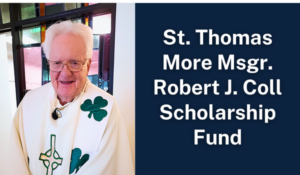 St. Thomas More Msgr. Robert J. Coll Scholarship Fund