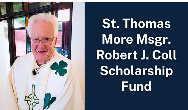 St. Thomas More Msgr. Robert J. Coll Scholarship Fund